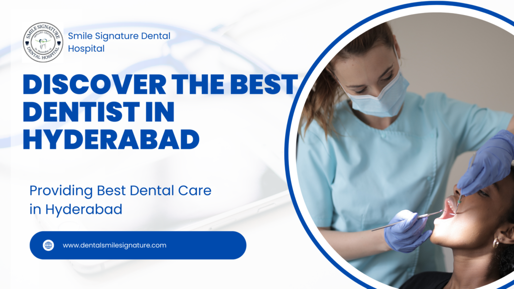Discover the Best Dentist in Hyderabad
